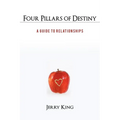 Four Pillars of Destiny: A Guide to Relationships - Paperback
