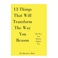 13 Things That Will Transform The Way You Reason: The Way You Reason Defines You - Paperback