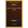 Eastern Customs in Bible Lands - Hardcover