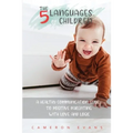 The 5 languages of children: A healthy communication guide to positive parenting with love and logic - Paperback