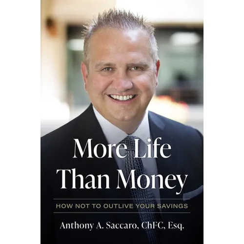 More Life Than Money: How Not to Outlive Your Savings - Hardcover