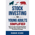 Stock Investing for Young Adults Simplified: Discover How to Evaluate Stocks, Manage Risks, & Build a Winning Investment Strategy - Paperback