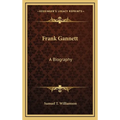 Frank Gannett: A Biography - Hardcover