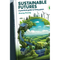 Sustainable Futures: A Practical Guide to Living Green - Paperback