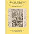 Hermetic Behmenists: writings from Dionysius Andreas Freher and Francis Lee - Hardcover