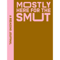 A Reading Journal: Mostly Here for the Smut: Romantasy Reading Journal, Book Review Log, Track Your Reading Progress, A5 Reading Log Notebook - Paperback