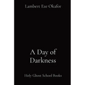 A Day of Darkness: Holy Ghost School Books - Paperback