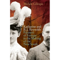Katharine and R. J. Reynolds: Partners of Fortune in the Making of the New South - Paperback
