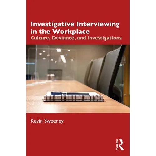 Investigative Interviewing in the Workplace: Culture, Deviance, and Investigations - Paperback