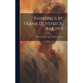 Paintings by Frank Duveneck, 1848-1919 - Hardcover