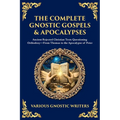 The Complete Gnostic Gospels & Apocalypses: Ancient Rejected Christian Texts Questioning Orthodoxy-From Thomas to the Apocalypse of Peter - Paperback