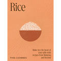 Rice: Make Rice the Heart of Your Table with Recipes from Malaysia and Beyond - Hardcover