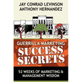 Guerrilla Marketing Success Secrets: 52 Weeks of Marketing & Management Wisdom - Paperback