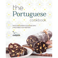 The Portuguese Cookbook: Delicious Portuguese Recipes for Family and Friends - Paperback
