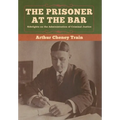The Prisoner at the Bar: Sidelights on the Administration of Criminal Justice - Hardcover