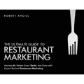 The Ultimate Guide to Restaurant Marketing: Harness AI, Master Every Tactic, and Grow With Expert-Backed Restaurant Marketing - Paperback