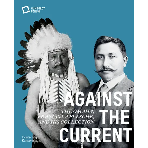 Against the Current: The Omaha. Francis La Flesche and His Collection - Paperback