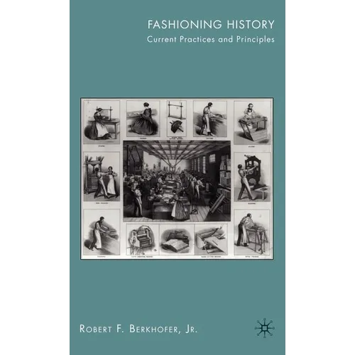 Fashioning History: Current Practices and Principles - Hardcover