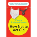 How Not to ACT Old: 185 Ways to Pass for Phat, Sick, Dope, Awesome, or at Least Not Totally Lame - Paperback
