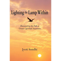 Lighting the Lamp Within: Illuminating the Path to Greater Spiritual Awareness - Hardcover