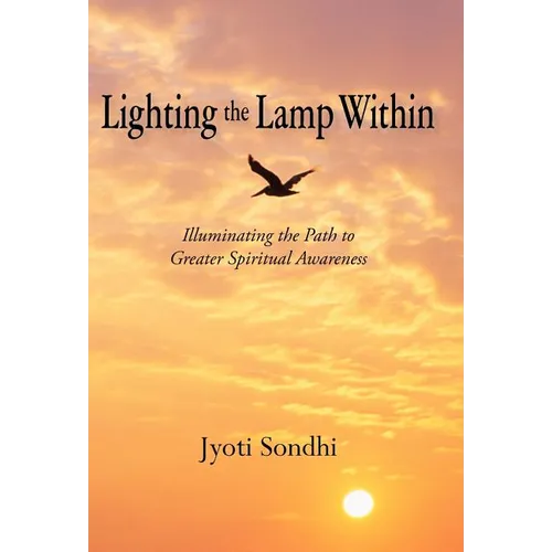 Lighting the Lamp Within: Illuminating the Path to Greater Spiritual Awareness - Hardcover