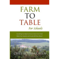 Farm to Table for Schools: Everything You Need to Know to Serve Farm Fresh Meals Your Students and Faculty Will Rave About - Paperback