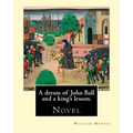A dream of John Ball and a king's lesson. By: William Morris: Novel - Paperback