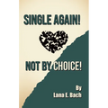 Single Again! Not By Choice! - Paperback