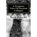 A Preppers View Of Societal Collapse: Survival of the best prepared - Paperback