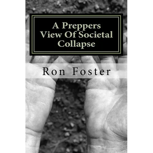 A Preppers View Of Societal Collapse: Survival of the best prepared - Paperback