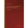 The Story of the Soil; from the Basis of Absolute Science and Real Life: in large print - Paperback