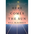 Here Comes the Sun: A Last Chance for the Climate and a Fresh Chance for Civilization - Hardcover