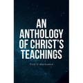 An Anthology of Christ's Teachings - Paperback