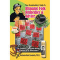Your Grandmothers' Guide to Hispanic Folk Remedies & Advice: The Curandera's Household Healing Traditions of the Borderlands - Paperback
