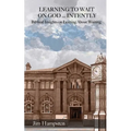 Learning to Wait on God ... Intently: Biblical Insights on Learning About Waiting - Paperback