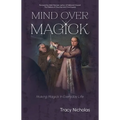 Mind Over Magick: Making Magick in Everyday Life - Paperback