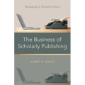 Business of Scholarly Publishing: Managing in Turbulent Times - Hardcover