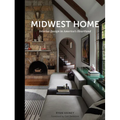 Midwest Home: Interior Design in America's Heartland - Hardcover