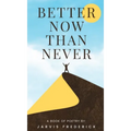 Better Now Than Never - Hardcover