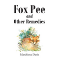 Fox Pee and Other Remedies - Paperback