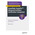 Snowflake Snowpro(tm) Advanced Architect Certification Companion: Hands-On Preparation and Practice - Paperback