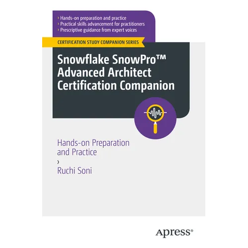 Snowflake Snowpro(tm) Advanced Architect Certification Companion: Hands-On Preparation and Practice - Paperback