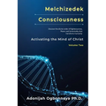 Melchizedek Consciousness: Activating the Mind of Christ - Paperback