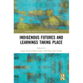 Indigenous Futures and Learnings Taking Place - Paperback
