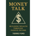 Money Talk: Building Wealth Through Passive Income - Paperback