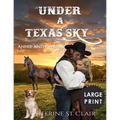 Under a Texas Sky - Annie and Patrick ***Large Print****: An Historical Western Romance - Paperback