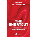 The Shortcut: Why Intelligent Machines Do Not Think Like Us - Paperback