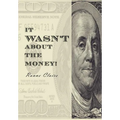 It Wasn't about the Money! - Hardcover