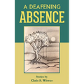 A Deafening Absence: Stories - Paperback
