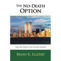 The No-Death Option: "Fear, Not Death Is the Ultimate Weapon" - Paperback